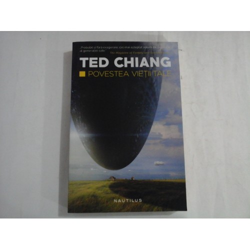TED CHIANG - POVESTEA VIETII TALE TED CHIANG - POVESTEA VIETII TALE